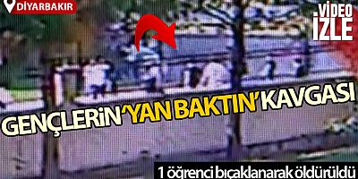  Diyarbakır'da 'yan baktın' kavgasında bir öğrenci bıçaklanarak öldürüldü