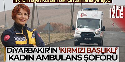Diyarbakır'ın 'kırmızı başlıklı' kadın ambulans şoförü, zamanla yarışıyor