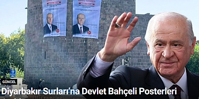 Diyarbakır Surları’na Devlet Bahçeli Posterleri Asıldı
