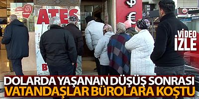 Dolar düştü, vatandaşlar döviz bürolarına koştu