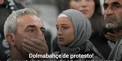 Dolmabahçe’de taraftarlardan protesto