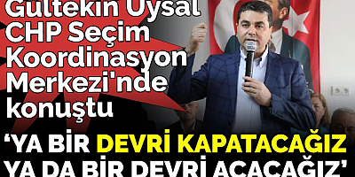 DP lideri Gültekin Uysal '28 Mayıs'ta ya bir devri kapatacağız ya da bir devri açacağız'