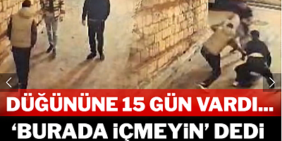 Düğününe 15 gün vardı: 'Burada içmeyin' dedi öldürüldü