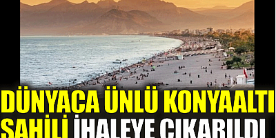 Dünyaca ünlü Konyaaltı Sahili ihaleye çıkarıldı