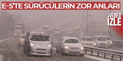 E-5 Karayolu beyaza büründü, sürücüler zor anlar yaşadı