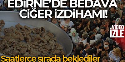 Edirne'de bedava ciğer izdihamı