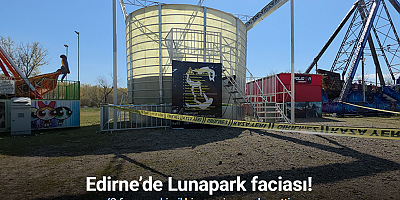 Edirne’de Lunapark faciası: ‘sıfır yer çekimi’ bir genci canından etti