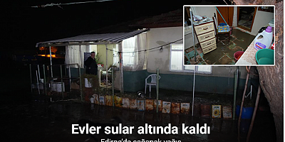 Edirne’de sağanak yağış, su baskınlarına yol açtı