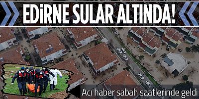 Edirne'yi sel aldı! Sular içinde kalan evler havadan görüntülendi