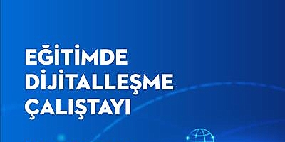 EĞİTİMİN GELECEĞİ DİJİTALLEŞMEDEN GEÇİYOR