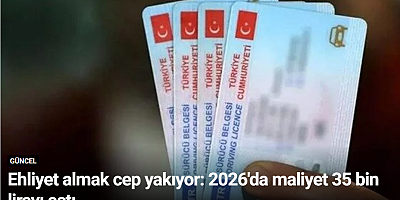 Ehliyet almak cep yakıyor: 2026'da maliyet 35 bin lirayı aştı