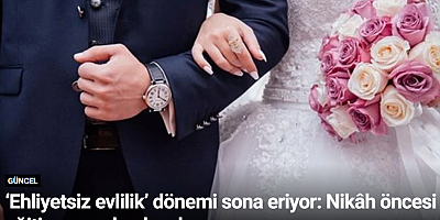 ‘Ehliyetsiz evlilik’ dönemi sona eriyor: Nikâh öncesi eğitim zorunlu olacak