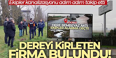 Ekipler kanalizasyonu adım adım takip edip dereyi kirleten firmayı buldu