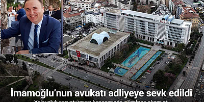 Ekrem İmamoğlu’nun avukatı Nusret Yılmaz adliyeye sevk edildi