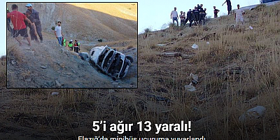 Elazığ’da minibüs uçuruma yuvarlandı: 5’i ağır 13 yaralı