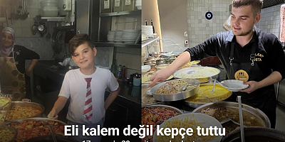 Eli kalem değil kepçe tuttu, 17 yaşında 30 çeşit yemek çıkartıyor