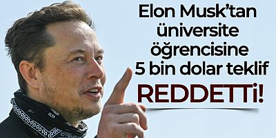 Elon Musk'tan üniversite öğrencisine 5 bin dolar teklif