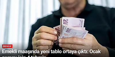 Emekli maaşında yeni tablo ortaya çıktı: Ocak zammı için 4 tahmin