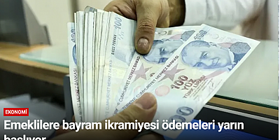Emeklilere bayram ikramiyesi ödemeleri yarın başlıyor