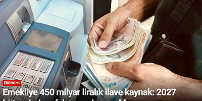 Emekliye 450 milyar liralık ilave kaynak: 2027 bütçesinde refah payı alanı açıldı