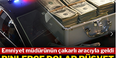Emniyet müdürünün çakarlı aracıyla benzinliğe girdi, binlerce dolar rüşvet alırken yakalandı