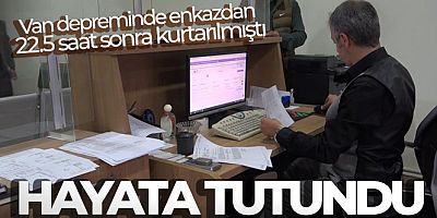 Enkazdan 22.5 saat sonra kurtarılan Aydın hayata tutundu