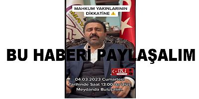 Enver Yılmaz Mahkum Yakınlarına Çağrı Ankara da Buluşalım