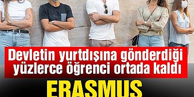 Erasmus’a gönderdiğimiz öğrenciler ortada kaldı