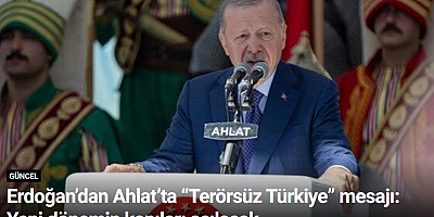 Erdoğan’dan Ahlat’ta “Terörsüz Türkiye” mesajı: Yeni dönemin kapıları açılacak