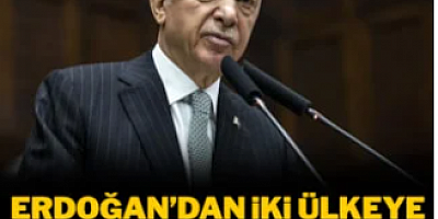 Erdoğan iki ülkeye açık açık teşekkür etti