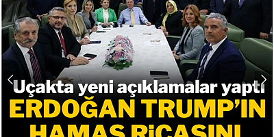 Erdoğan Trump’ın Hamas ricasını ilk kez açıkladı