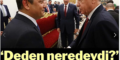 Erdoğan ve Özel arasında “Deden neredeydi?” polemiği alevlendi