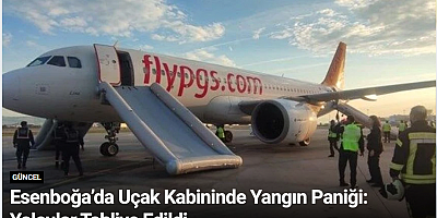 Esenboğa’da Uçak Kabininde Yangın Paniği: Yolcular Tahliye Edildi