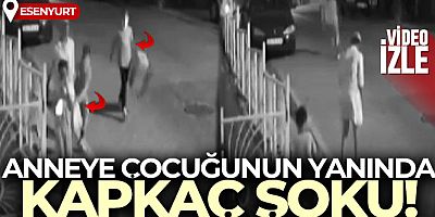Esenyurt'ta anneye çocuğunun yanında kapkaç şoku