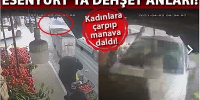 Esenyurt'ta dehşet anları; otomobil kadınlara çarpıp manava girdi...