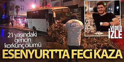 Esenyurt'ta feci kaza: 21 yaşındaki gencin korkunç ölümü