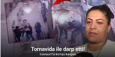 Esenyurt’ta komşu kavgası kamerada, kadını tornavida ile darp etti