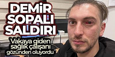 Esenyurt'ta sağlık çalışanlarına demir sopalı saldırı
