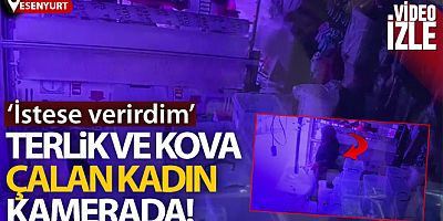 Esenyurt'ta terlik ve kova çalan kadın kameralara yansıdı