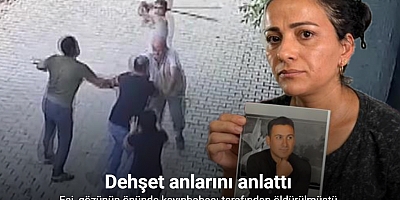 Eşi, gözünün önünde kayınbabası tarafından öldürülen kadın, dehşet anlarını anlattı