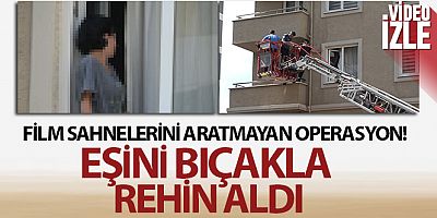 Eşini bıçakla rehin aldı...Bursa'da film sahnelerini aratmayan rehine operasyonu