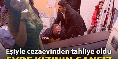 Eşiyle cezaevinden tahliye oldu, evde kızının cansız bedeniyle karşılaştı