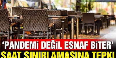 Esnaf saat sınırlamasına tepkili: Bu şekilde pandemi değil, sadece esnaf biter