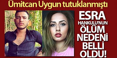 Esra Hankulu'nun ölüm nedeni belli oldu!