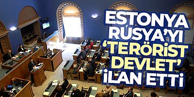 Estonya, Rusya'yı 'terörist devlet' ilan etti