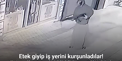 Etek giyip iş yeri kurşunladılar, polis ekiplerinden kaçamadılar