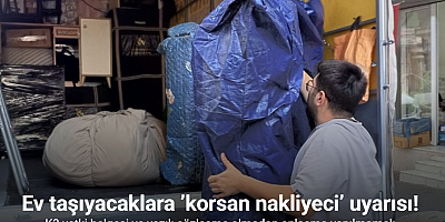 Ev taşıyacaklara ’korsan nakliyeci’ uyarısı