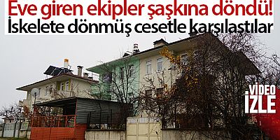 Evinde ölü bulunan şahsın 4 ay önce öldüğü belirlendi