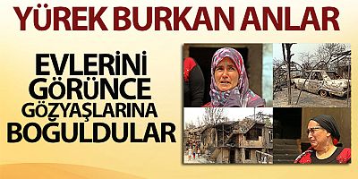 Evlerine gelip küle döndüğünü görünce gözyaşlarına boğuldular