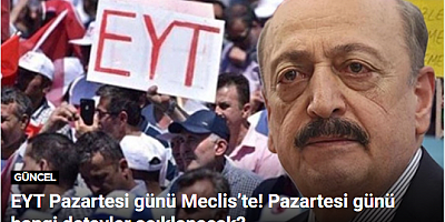 EYT Pazartesi günü Meclis’te! Pazartesi günü hangi detaylar açıklanacak?